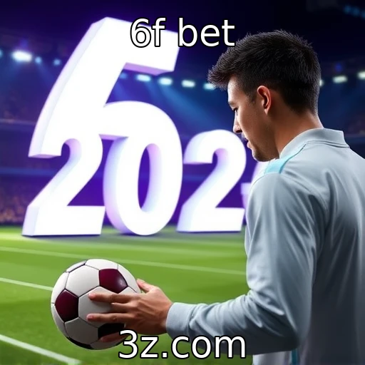 6f bet Apostas esportivas em 2025: analise as novas tendências e campeonatos