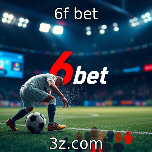 6f bet Apostas Esportivas: Como Analisar Cada Partida com Precisão